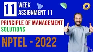 WEEK 11 | PRINCIPLE OF MANAGEMENT | ASSIGNMENT 11 SOLUTION | NPTEL 2022