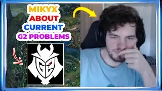 SK Mikyx About Current G2 PROBLEMS 🤔