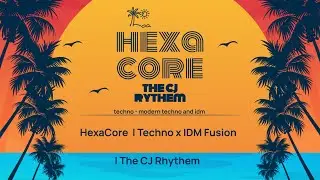 HexaCore Cosmic Techno IDM | The CJ Rhythem (Official 2025)