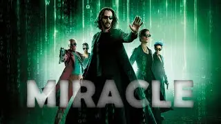 Matrix Resurrections - Miracle