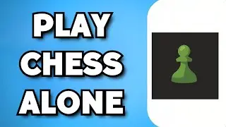 How To Play Chess.com By Yourself (2023 Guide)