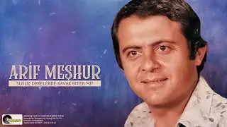 Arif Meşhur - Susuz Derelerde Kavak Bitermi