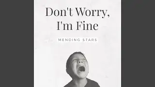 Don't Worry, I'm Fine
