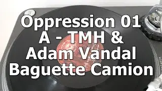 Oppression 01 - A - TMH & Adam Vandal - Baguette Camion