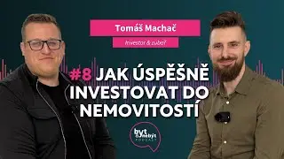 #8 Jak úspěšně investovat do nemovitostí | Tomáš Machač