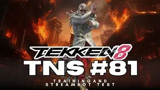 TNS #81 Prep! Tekken 8 Training & Streamerbot Showcase