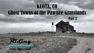 Ghost towns of the Pawnee Grasslands: Keota, Colorado