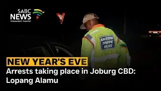 New Year's Eve 2025 | Arrests taking place in Joburg CBD: Lopang Alamu