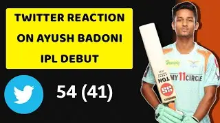 Twitter Reactions On Ayush Badoni IPL Debut | Ayush Badoni 54 (41) | Ayush Badoni🔥
