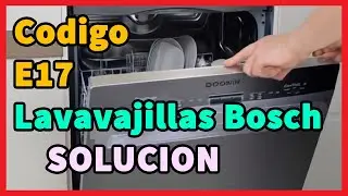 Codigo E17 Lavavajillas Bosch I Solucion 2025