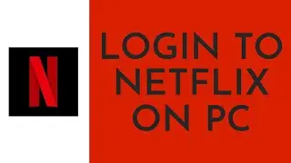Login To Netflix Account On PC/Laptop 2023