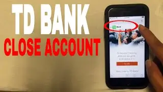 ✅  4 Ways To Close TD Bank Account 🔴