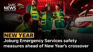 Joburg Emergency Services safety measures ahead of New Year's crossover events