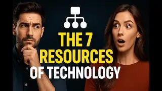 Session 4: The 7 Resources of Technology - People, Materials, Energy, Money & More Explained