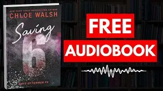 Saving 6 by Chloe Walsh [ Full Audiobook Free ]