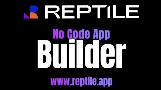 Introduction to Reptile: No-Code App Building Software Webinar