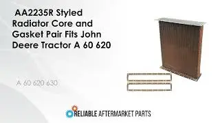 AA2235R Styled Radiator Core and Gasket Pair Fits John Deere Tractor A 60 620 63