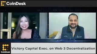 Victory Capital Exec. on Web 3 Decentralization: &lsquo;It&rsquo;s Not All or Nothing&rsquo;
