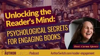 Unlocking the Reader's Mind: Psychological Secrets for Engaging Books | Author Switch | Episode 72