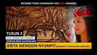 JERITA MENGGIN NYUMPIT (MENANTU SENGALANG BURUNG)- PART 2