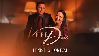 ELE &Eacute; DEUS - Lenise e Lorival Clipe Oficial