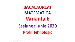 Rezolvarea subiectului dat la Bac 2020 sesiunea iunie Tehnologic
