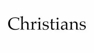 How to Pronounce Christians