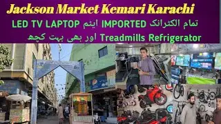 Jackson Market Kemari Karachi 😍 | LED TV REFRIGERATOR LAPTOP TREADMILLS | Electronic Items 