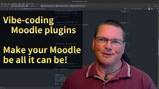 Vibe-Coding Moodle plugins to make your Moodle be all it can be! (See Timestamps in Description)