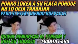😂PUNKO LOKEA A SU FLACA PORQUE NO LO DEJA TRABAJAR😂PERO SI ESTAS VIENDO HUEV4D4S😂