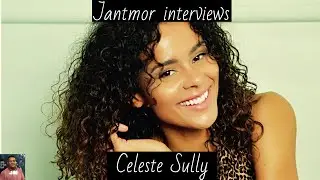 Jantmor interviews: Celeste Sully