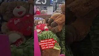 Walmart After Valentines Day Sale 25% off Candy. 50% off Bears.  02/15/26