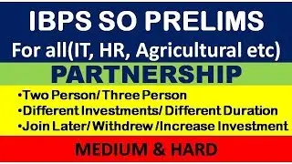 IBPS SO PRELIMS : PARTNERSHIP