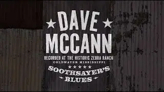Dave McCann - Mississippi - The Making of Soothsayer's Blues