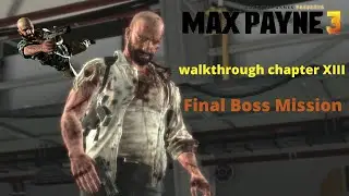 Max Payne 3 Walkthrough Chpter XIII Final Boss Mission