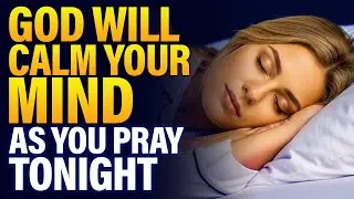 This Calm Night Prayer Will Help You Sleep Peacefully Tonight | Bedtime Prayer For Protection