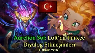Aurelion Sol (Turkish) &mdash; Dialogue Interactions in LoR (Legends of Runeterra)