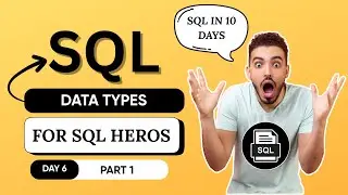 SQL Day 6 Part 1: Most Common Data Types in SQL Server Explained Simply 🔥 | SQL Zero to Hero