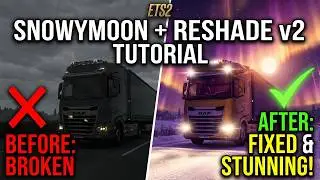 Euro Truck Simulator 2 Reshade & Snowymoon V2 Tutorial (v1.57) | Complete Setup & Fixes