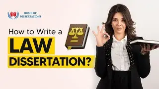 How to Write a Law Dissertation? | Home of Dissertations