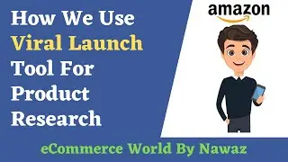 How We Use Viral Launch Tool For Product Research | Amazon Product Research Tools Explain By Nawaz