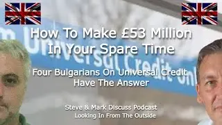 How To Make &pound;53 Million In Your Spare Time - Four Bulgarians On Universal Credit Have The Answer