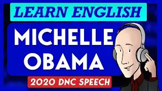 Learn American English: Michelle Obama at DNC 2020 (speaking about Biden)