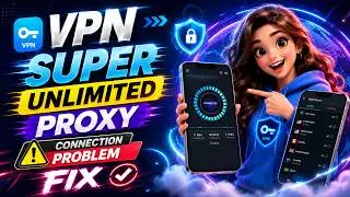 VPN - Super Unlimited Proxy Connection Problem Fix ✅ How to Fix Super VPN Not Connecting on Android