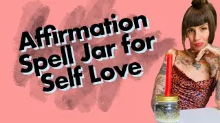 Affirmation Spell Jar for Self Love // HOW TO DO KITCHEN MAGICK