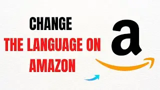 How to Change the Language on Amazon &ndash; Full Guide