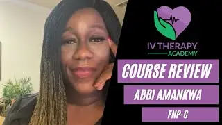 IV Therapy Academy Course Review - Abbi Amankwa, FNP-C