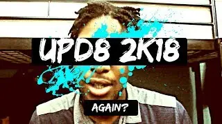 upd8 m8 2k18 [again?!]