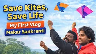 Save Kites, Save Life 🪁 | My First Vlog | Makar Sankranti 🎉