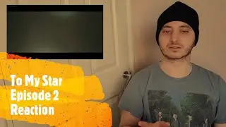 To My Star || Episode 2 || Reaction